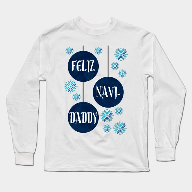 Feliz Navi-Daddy Long Sleeve T-Shirt by remarcable